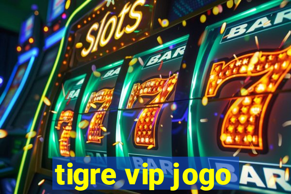 tigre vip jogo